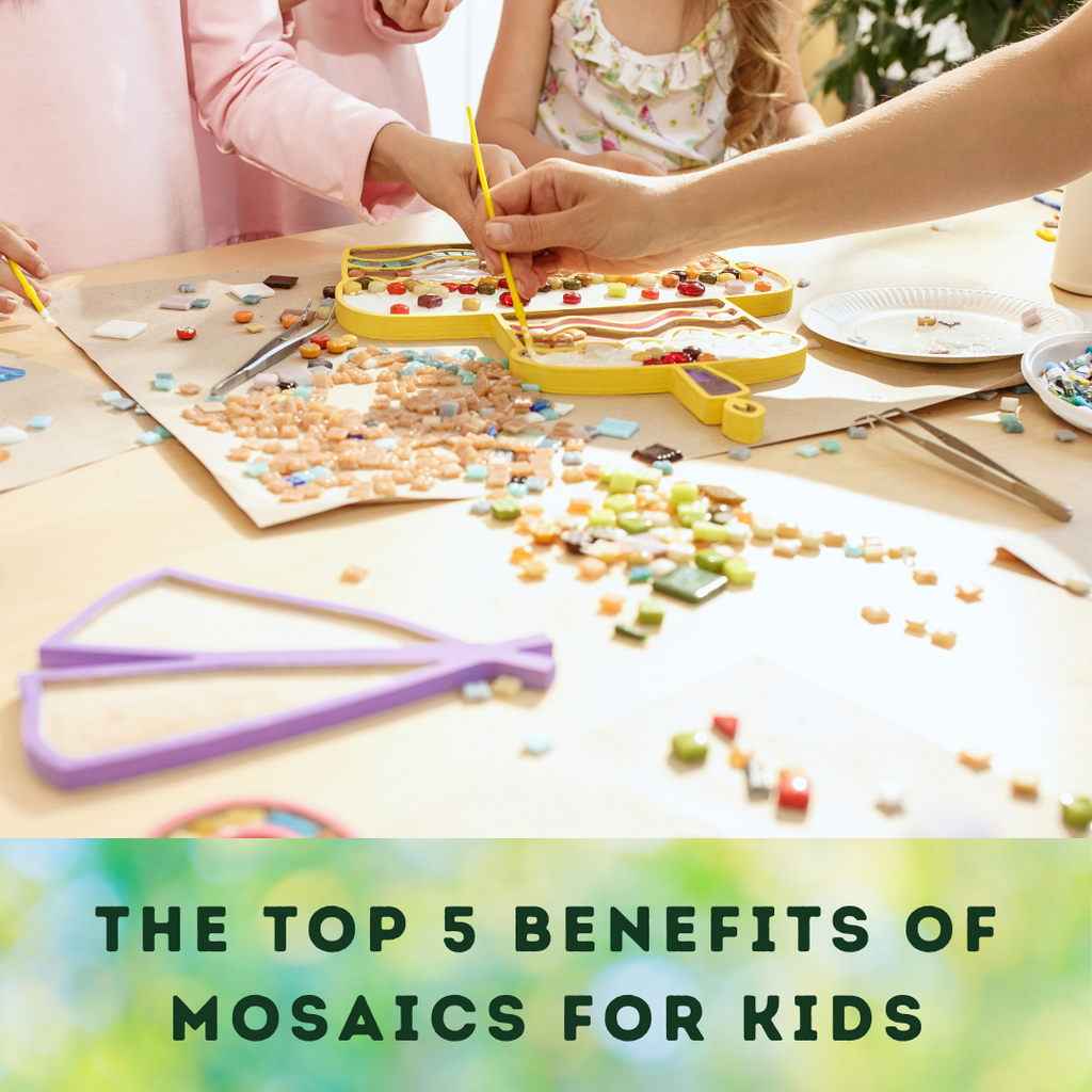 ARTICLE- The Top 5 Benefits of Mosaics for Kids