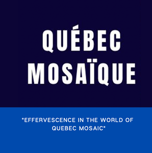 NEWS: Québec Mosaïque: "Effervescence in the World of Quebec Mosaic"